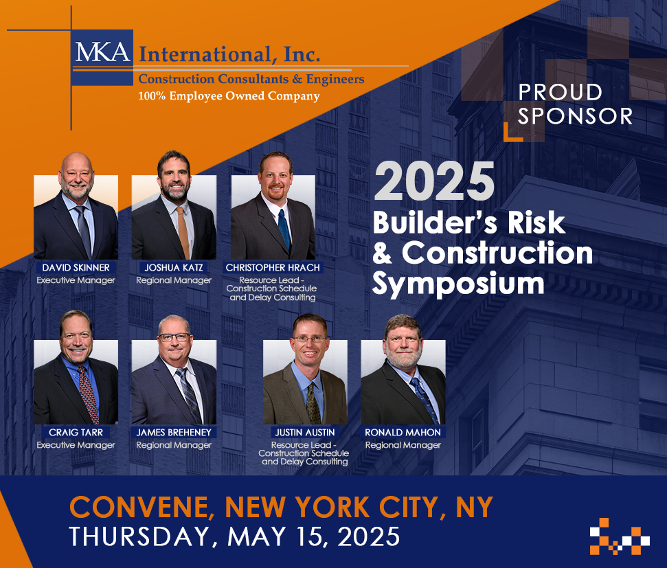 MKA Attending and Sponsoring the 8th Annual Builder’s Risk & Construction Symposium in New York City, NY